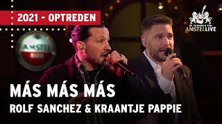 Rolf Sanchez ft Kraantje Pappie  Más Más Más  Vrienden van Amstel LIVE 2021 [upl. by Attwood]