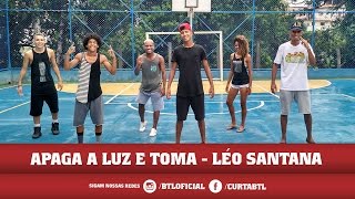 APAGA A LUZ E TOMA  LÉO SANTANA  BTL [upl. by Audrie]