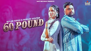 60 Pound Official Video Gulab Sidhu  Gurlez Akhtar  Jang Dhillon  Iris Music  New Punjabi Song [upl. by Lowis424]