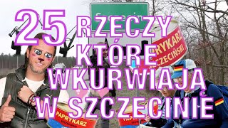 25 RZECZY KTÓRE WKURWIAJĄ W SZCZECINIE [upl. by Iilek]