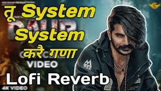 Daur Lofi Reverb l Tu System System Kar Gana Haryanvi Song 2024 [upl. by Aimee]