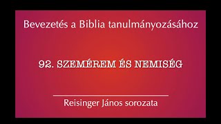 92 Szemérem és nemiség  Bevezetés a Biblia tanulmányozásához  Reisinger János [upl. by Terrel]