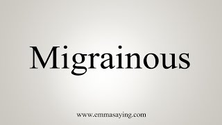 How To Say Migrainous [upl. by Peppi]