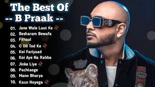 Best Of B Praak  B Praak All Song  B Praak Latest Hindi Punjabi Song  New Bollywood Songs B Praak [upl. by Isabel267]