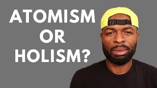 Atomism or Holism  Whats the right perspective [upl. by Ephrem827]