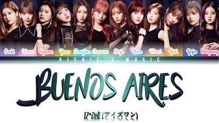 IZONE 아이즈원  Buenos Aires Color Coded Lyrics KanRomEng [upl. by Arykahs]