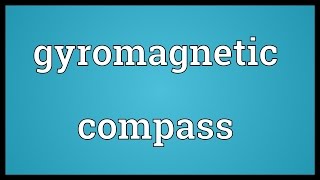 Gyromagnetic compass Meaning [upl. by Alda]