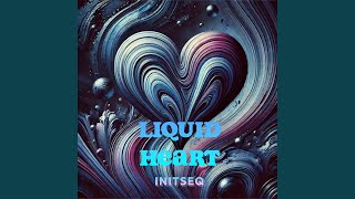 Liquid Heart [upl. by Sanez379]