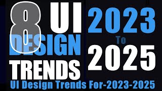 8 Huge UI Design Trends For2023 2025  UI Design Trends  Design Trends 2024 [upl. by Marou]