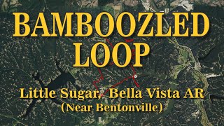 Bamboozled Loop Little Sugar Trail System Bella Vista AR [upl. by Buzzell351]