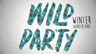 Wild Party  Winter Wonderland [upl. by Nerrad]