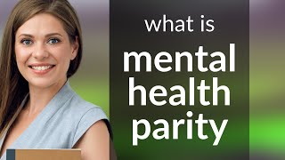 Understanding Mental Health Parity A Step Towards Equality [upl. by Fredia775]