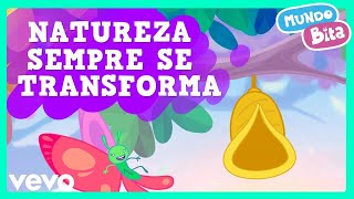 Mundo Bita  Natureza Sempre Se Transforma [upl. by Sillaw]