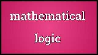 Mathematical logic Meaning [upl. by Sperry]