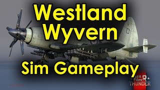 Westland Wyvern  4 Kills  War Thunder SIM GAMEPLAY ENGLISHHD60FPS [upl. by Nivat]