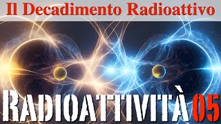 Il Decadimento Radioattivo  Radioattività05  CURIUSS [upl. by Portingale205]