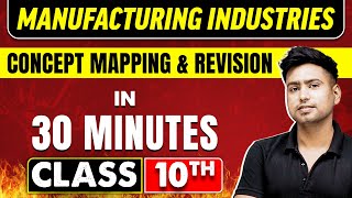 MANUFACTURING INDUSTRIES in 30 Minutes  Geography Chapter 6  Class 10th CBSE Board [upl. by Cornelius33]