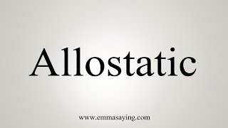 How To Say Allostatic [upl. by Oznarol]