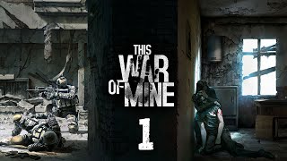 This War of Mine  屬於我的戰爭  煙消彌霧中的倖存者 Day1 [upl. by Kalli]