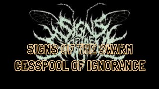 Signs of the Swarm  Cesspool of Ignorance Lyrics [upl. by Gustafson745]