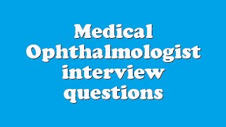 Medical Ophthalmologist interview questions [upl. by Lahey]