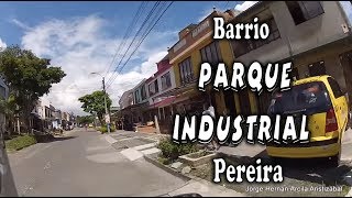 Barrio PARQUE INDUSTRIAL Pereira Risaralda [upl. by Liggett]