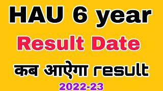 HAU Bsc agriculture 6 year result 202223 HAU 6 year result कब आऐगा HAU 6 year result 202223 [upl. by Aivatnuhs]