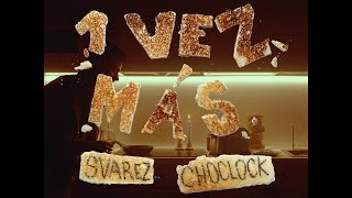 SVAREZ CHOCLOCK  1vezmas Videoclip Oficial [upl. by Namso483]