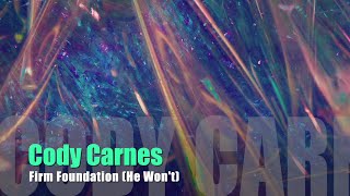 Cody Carnes  Firm Foundation He Wont [upl. by Anaehr323]