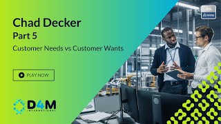 Customer Needs vs Customer Wants  Part 5 feat Chad Decker [upl. by Isolt]