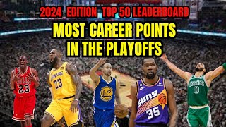 Ep 31  NBA Most Career Points In The Playoffs 2024 Edition Top 50 Leaderboard [upl. by Fortunia]