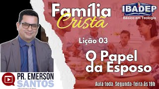 IBADEP  O Papel da Esposa Família Cristã  Lição 02 [upl. by Tome41]