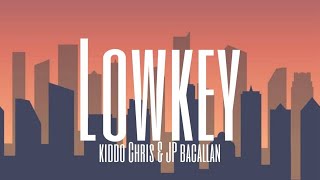 LOWKEY by KIDDO CHRIS x JP BACALLAN  LYRIC VIDEO  IDL LYRIC VIDEOS [upl. by Aokek529]