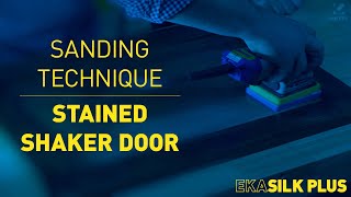 EKASILK PLUS Sanding Stained Shaker Door with Foam Abrasives [upl. by Niveb]