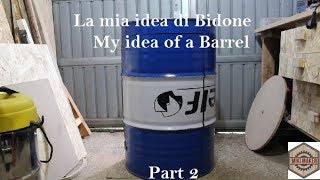 La mia idea di bidone fai da te Parte 2 my idea doityourself barrel Part 2 [upl. by Lisle76]