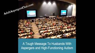 Living with an ASD Partner Tough Message to Husbands on the Autism Spectrum [upl. by Htennaj959]