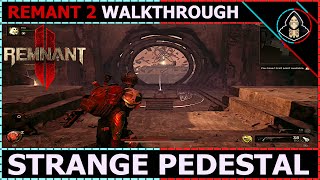 Strange Pedestal  Remnant 2 Walkthrough [upl. by Ytiak]