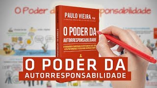 O PODER DA AUTORRESPONSABILIDADE  PAULO VIEIRA [upl. by Balmuth124]