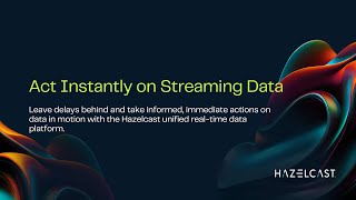 Hazelcast  Act Instantly on all Data [upl. by Yartnod]