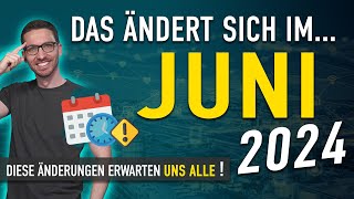 Diese ÄNDERUNGEN erwarten uns ALLE Juni 2024  Gesetze Neuigkeiten amp Vorschriften Juni 2024 [upl. by Intisar]