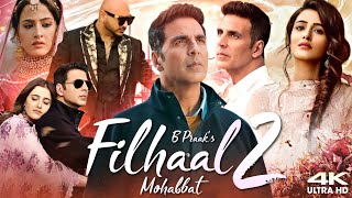 Filhaal 2  Mohabbat Full Movie  Akshay Kumar  Nupur Sanon  Ammy Virk  Review amp Fact [upl. by Clifford]