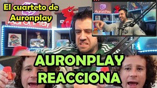 AURONPLAY REACCIONA A quotEL CUARTETO DE AURONPLAYquot LA CANCIÓN QUE LE HICE [upl. by Clie]