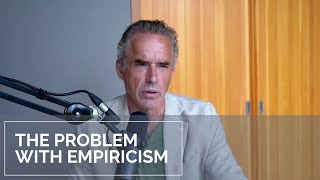 Jordan Peterson describes the problem with empiricism [upl. by Vanny]