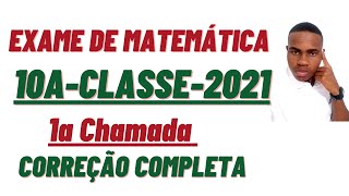 CORREÇÃO COMPLETA DO EXAME DE MATEMÁTICA10ACLASSE20211aChamada [upl. by Adniral239]