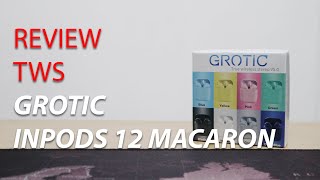 review TWS Grotic InPods 12 Macaron  Review Indonesia [upl. by Cate286]