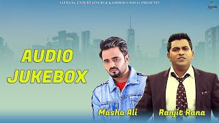 Masha Ali  Ranjit Rana  New Audio Jukebox  New Punjabi Songs 2022  Satrang Entertainers [upl. by Ahseka]