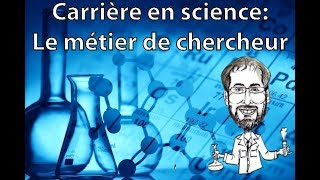 Carrière en Science Le métier de chercheur [upl. by Monto117]