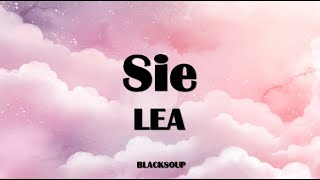 LEA  Sie Lyrics [upl. by Rehpetsirhc625]