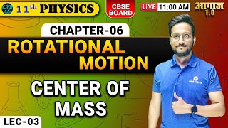 CBSE BOARD  CLASS 11TH  PHYSICS  ROTATIONAL MOTION  center of mass  LEC03 AK EDUCATION [upl. by Algy291]