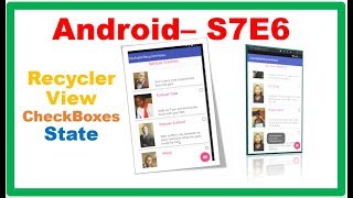 Android S7E6  RecyclerView  CheckBoxes and their States [upl. by Falito430]